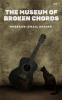 The Museum of Broken Chords