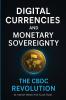 Digital Currency and Monetary Sovereignty: The CBDC Revolution