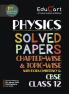 Educart CBSE Class 12 Physics Chapter-Wise Solved Papers 2025-26 on new Syllabus 2026
