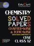Educart CBSE Class 12 Chemistry Chapter-Wise Solved Papers 2025-26 on new Syllabus 2026