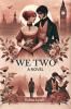 We Two A Novel