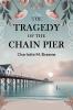 The Tragedy Of The Chain Pier