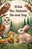 What the Animals Do and Say