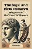 The Boys' And Girls' Plutarch Being Parts Of The Lives Of Plutarch