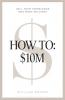 How To: $10M
