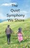 The Quiet Symphony We Share Silent Echoes of Our Bond