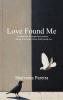 Love Found Me  A collection of imperfect poems about the perfect Love that found me.