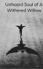 Unheard Soul of a Withered Willow