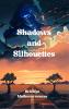 Shadows and silhouettes A multitude of mellowed menace on my mind