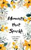 Moments That Sparkle Verses of Bliss in Ordinary Moments