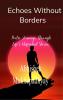 Echoes Without Borders Poetic Journeys Through Life's Unfinished Stories.