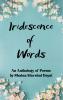 Iridescence of Words An Anthology of Poems