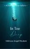 In Too Deep - A love like never before