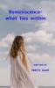 Reminiscence - what lies within A collection of free verse poems