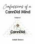 Confessions of a CannDid Mind: Volume 1