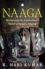 Naaga : Discovering the Extraordinary World of Serpent Worship