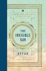 The Invisible Sun: A Guide for the Soul from Rumi's Master