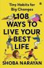 108 Ways To Live Your Best Life : Tiny Habits for Big Changes