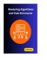 Mastering Algorithms and Data Structures