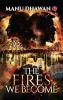 The Fires We Become