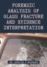Forensic Analysis of Glass Fracture and Evidence Interpretation