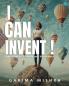 I Can Invent !