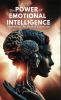 The Power of Emotional Intelligence- Mastering The Mind & Emotions