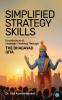 Simplified Strategy Skills - Foundations of Strategic Thinking Through the Bhagavad Gita