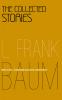 The Collected Stories of L. Frank Baum