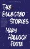 The Collected Stories of Mary Hallock Foote