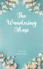 The Wandering Muse - A collection of emotions and connections intertwined in lines of poetry.