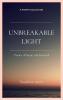 UNBREAKABLE LIGHT Poems Of Hope And Renewal