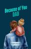 Because of you Dad