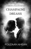 CHAMPAGNE DREAMS A Collection of Love Served Neat