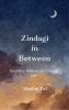 Zindagi in Between - Breathing between the Lines of Life