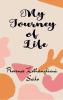 My Journey of Life - Short Poems