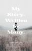 My Story Written by Many.-A Collection of Poems About the Biggest Influencers and Influences In My Life.