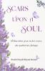 Scars Upon A Soul - When lilies grew on her scars she spilled her feelings