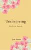 Undeserving - A Collection of Poems.