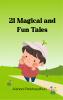 21 Magical and Fun Tales - Short fun stories for childern