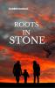 ROOTS IN STONE Every Step: A Life Lived A Story Told A Lesson Learned.