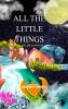 All the Little Things Life in poems