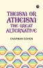Theism or Atheism: The Great Alternative