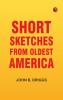 Short Sketches from Oldest America