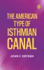 The American Type of Isthmian Canal