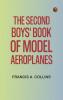 The Second Boys' Book of Model Aeroplanes