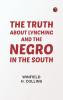 The Truth About Lynching and the Negro in the South