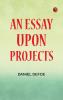An Essay Upon Projects