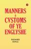 Manners & Cvstoms of ye Englyshe