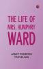 The Life of Mrs. Humphry Ward